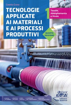 Tecnologie Applicate ai Materiali e ai Processi Produttivi 1 | Tessili, Abbigliamento e Moda | Seconda Edizione