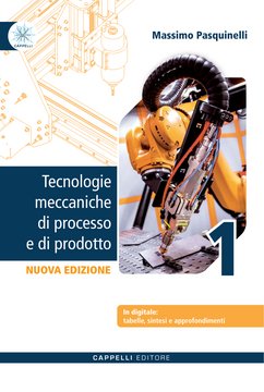 Tecnologie meccaniche di processo e di prodotto 1 – Nuova edizione