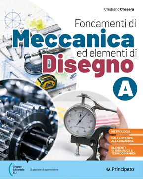 Fondamenti di Meccanica ed elementi di Disegno A