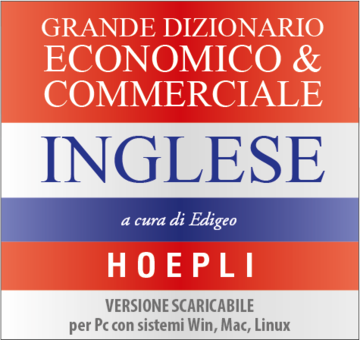 Grande dizionario economico & commerciale inglese (versione scaricabile)